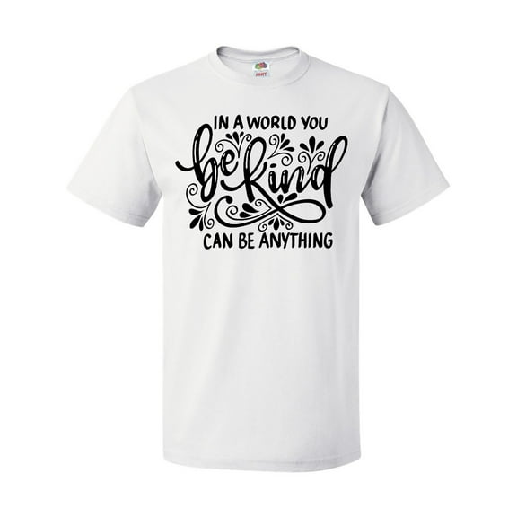 Inktastic Inspirational Quote In a World You Can be Anything be Kind T-Shirt