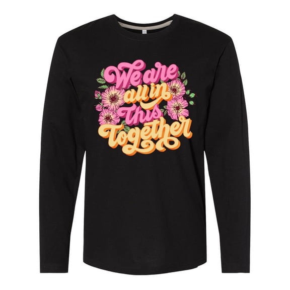 Inktastic Inspirational Quote We Are All in This Together Long Sleeve T-Shirt
