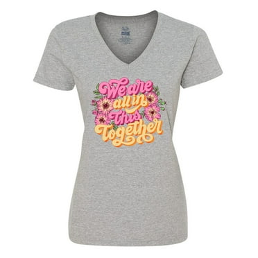 Inktastic Inspirational Quote We are all in This Together Women's V-Neck T-Shirt