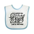 thumbnail image 1 of Inktastic Inspirational Quote in a World You Can Be Anything Be Kind Boys or Girls Baby Bib, 1 of 4