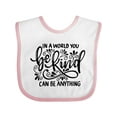 thumbnail image 1 of Inktastic Inspirational Quote in a World You Can Be Anything Be Kind Boys or Girls Baby Bib, 1 of 4