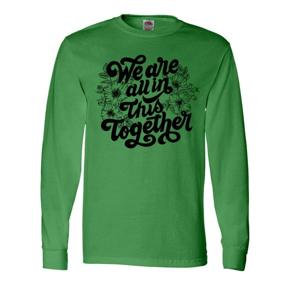 Inktastic Inspirational We Are All In This Together Long Sleeve T-Shirt