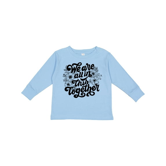 Inktastic Inspirational We Are All in This Together Boys or Girls Long Sleeve Toddler T-Shirt