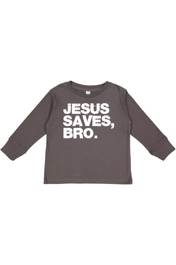Jesus Saves, Bro. Boys or Girls Long Sleeve Toddler T-Shirt