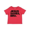 thumbnail image 1 of Inktastic Jesus Saves, Bro. Boys or Girls Toddler T-Shirt, 1 of 5