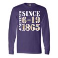 thumbnail image 1 of Inktastic Juneteenth Since 6-19-1865 Long Sleeve T-Shirt, 1 of 5