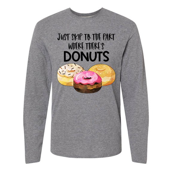 Inktastic Just Skip to the Part Where There's Donuts Long Sleeve T-Shirt