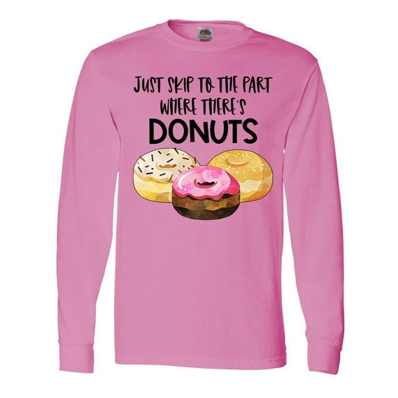 Inktastic Just Skip to the Part Where There's Donuts Long Sleeve T-Shirt