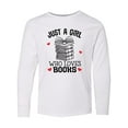 thumbnail image 1 of Inktastic Just a Girl Who Loves Books Long Sleeve Youth T-Shirt, 1 of 5