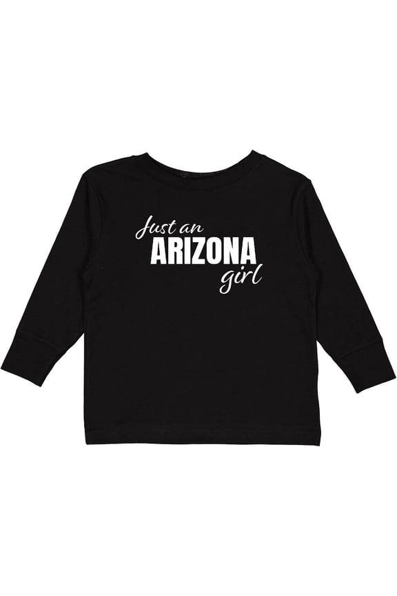 Just an Arizona Girl Born and Raised Girls Long Sleeve Toddler T-Shirt