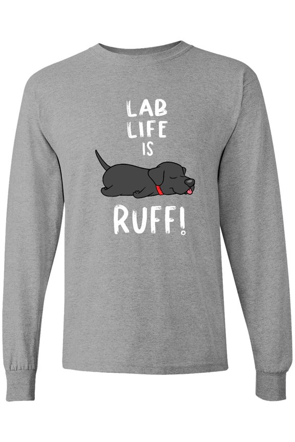 Lab Life is Ruff Labrador Retriever Long Sleeve T-Shirt
