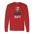 thumbnail image 1 of Inktastic Lab Life is Ruff Labrador Retriever Long Sleeve T-Shirt, 1 of 5