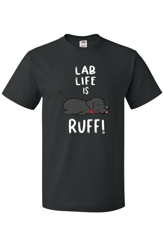 Lab Life is Ruff Labrador Retriever T-Shirt