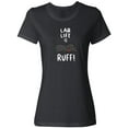 thumbnail image 1 of Inktastic Lab Life is Ruff Labrador Retriever Women's T-Shirt, 1 of 5