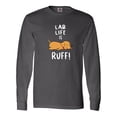 thumbnail image 1 of Inktastic Lab Life is Ruff Yellow Labrador Long Sleeve T-Shirt, 1 of 5