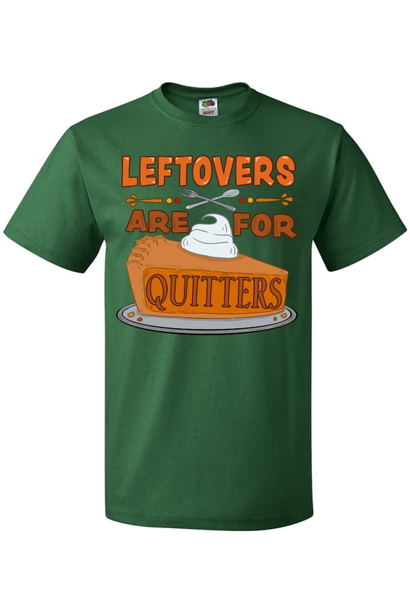 Leftovers Are for Quitters with Pumpkin Pie T-Shirt