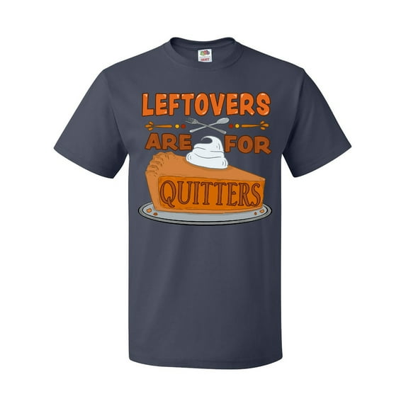 Inktastic Leftovers Are for Quitters with Pumpkin Pie T-Shirt