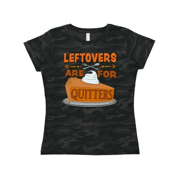 Inktastic Leftovers are for Quitters with Pumpkin Pie Women's T-Shirt