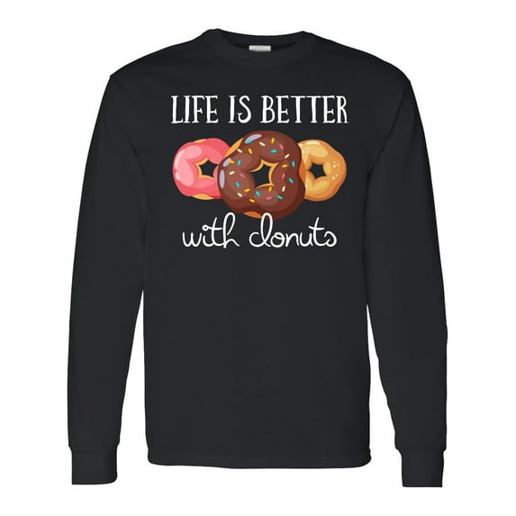 Inktastic Life is Better with Donuts Long Sleeve T-Shirt