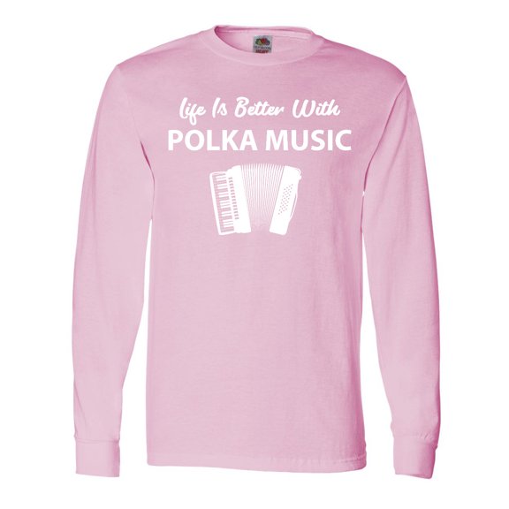 Inktastic Life's Better Polka Music Long Sleeve T-Shirt