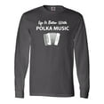 thumbnail image 1 of Inktastic Life's Better Polka Music Long Sleeve T-Shirt, 1 of 5