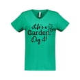 thumbnail image 1 of Inktastic Life's a Garden, Dig It Women's V-Neck T-Shirt, 1 of 5