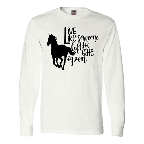 Inktastic Live Like Someone Left the Gate Open Horse Silhouette Long Sleeve T-Shirt