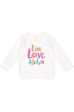 Live Love Aloha Toddler Sweatshirt