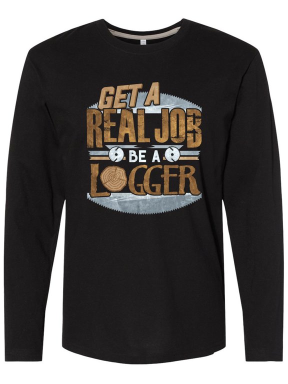 Logging Joke Gift for Logger Long Sleeve T-Shirt