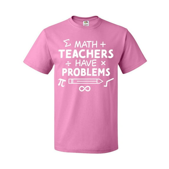 Inktastic Math Teachers Have Problems T-Shirt
