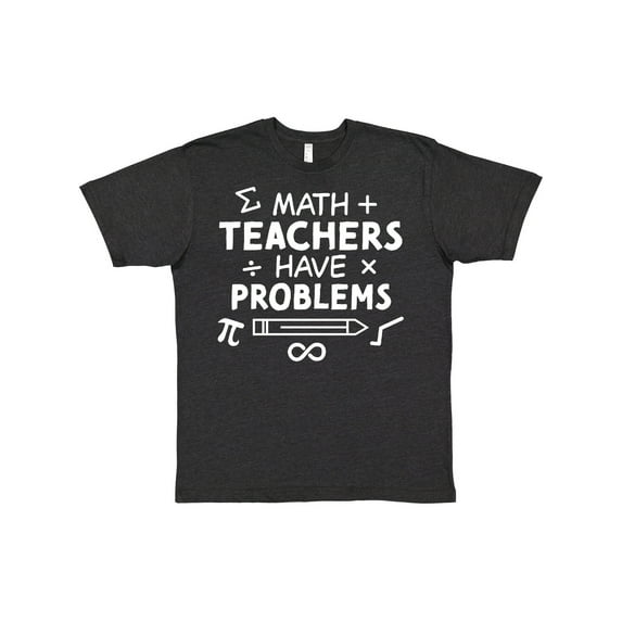 Inktastic Math Teachers Have Problems T-Shirt
