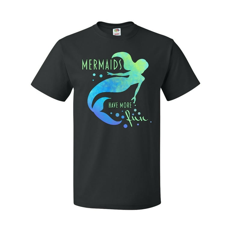 Mermaids Have More Fun T-Shirt Mermaids Have More Fun T-Shirt