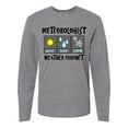 thumbnail image 1 of Inktastic Meteorologist Weather Prophet Long Sleeve T-Shirt, 1 of 5