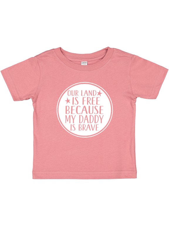 Military Daddy is Brave Land is Free Boys or Girls Baby T-Shirt