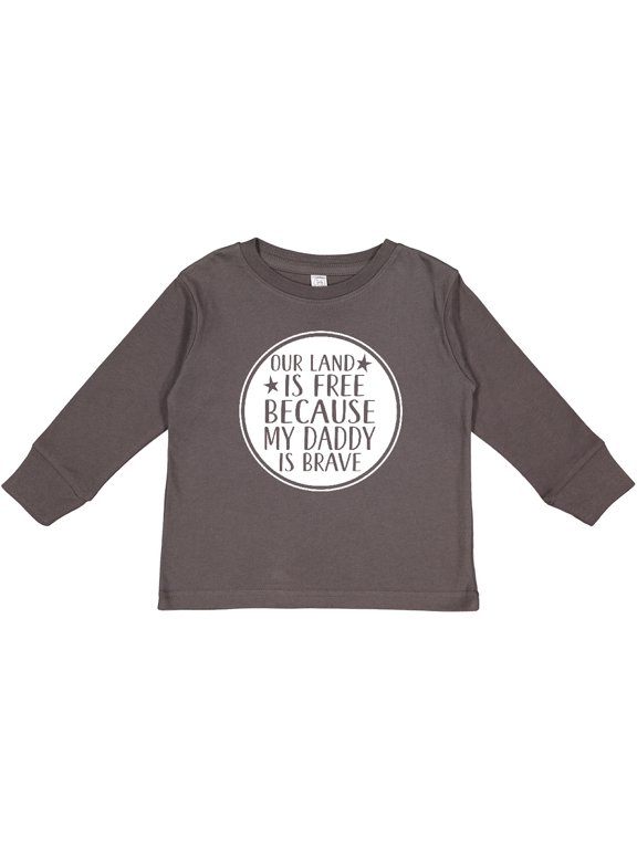 Military Daddy is Brave Land is Free Boys or Girls Long Sleeve Toddler T-Shirt