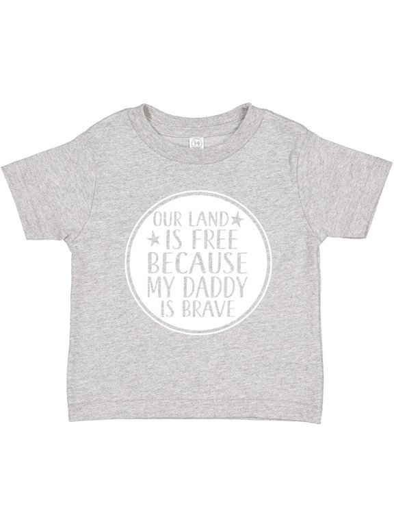 Military Daddy is Brave Land is Free Boys or Girls Toddler T-Shirt