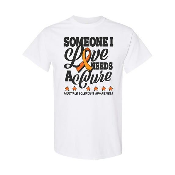 Inktastic Multiple Sclerosis Awareness Someone I Love Needs a Cure T-Shirt
