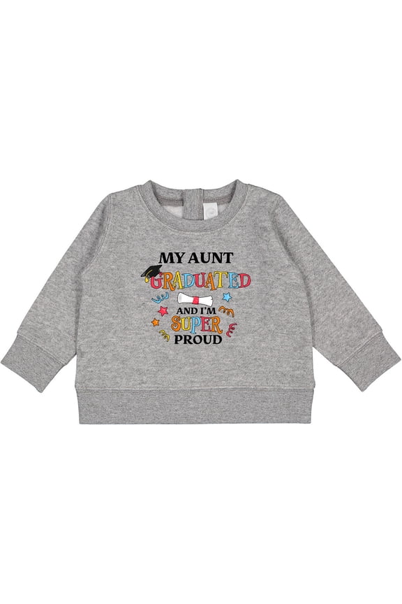 My Aunt Graduated and I'm Super Proud Baby Sweatshirt
