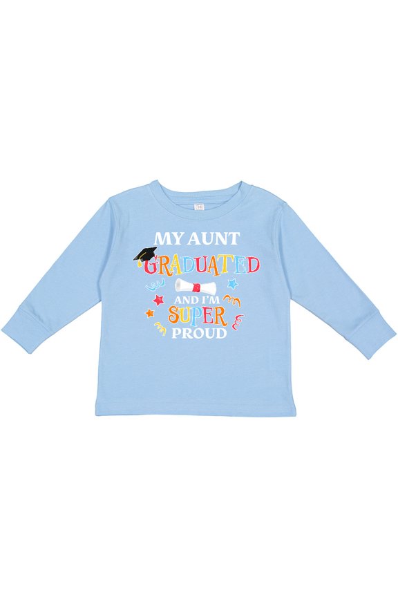 My Aunt Graduated and I'm Super Proud Boys or Girls Long Sleeve Toddler T-Shirt