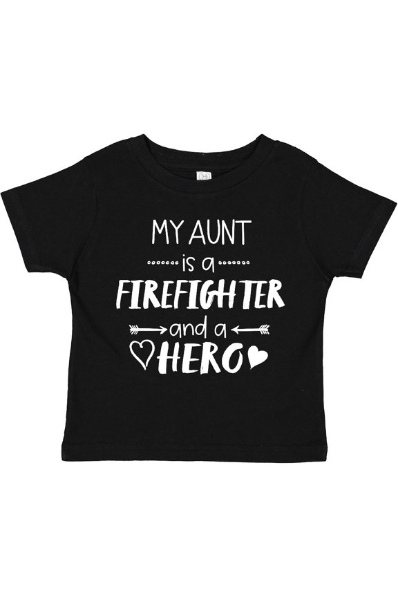 My Aunt is a Firefighter and a Hero Boys or Girls Toddler T-Shirt