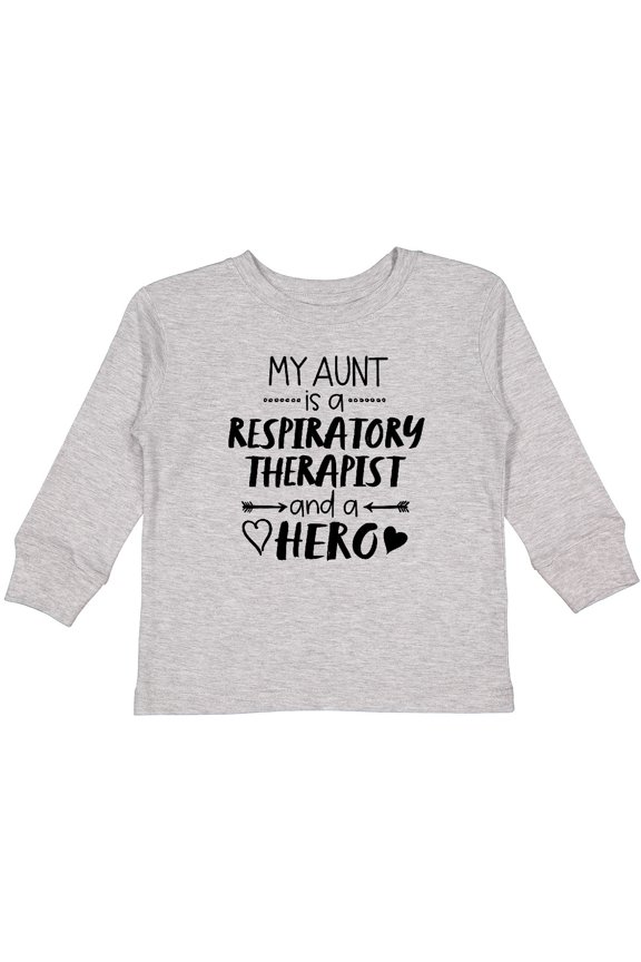 My Aunt is a Respiratory Therapist and a Hero Boys or Girls Long Sleeve Toddler T-Shirt