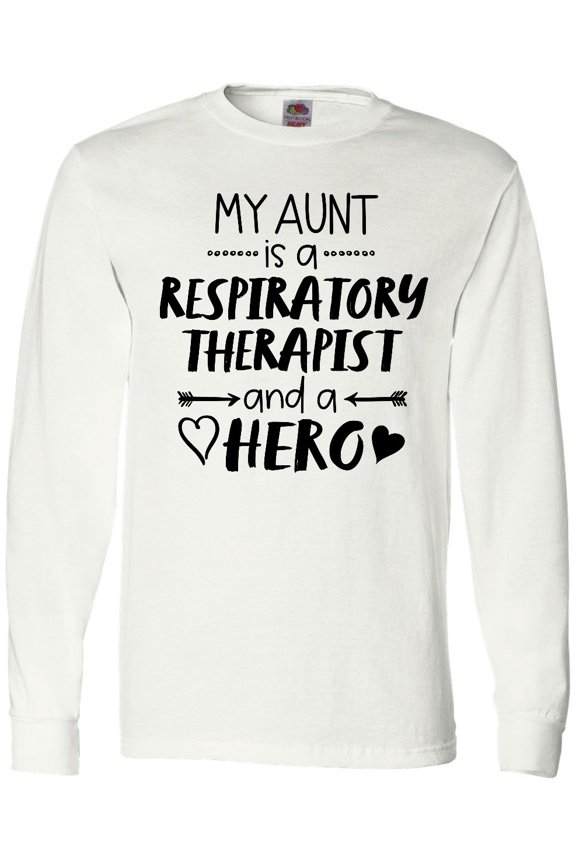 My Aunt is a Respiratory Therapist and a Hero Long Sleeve T-Shirt