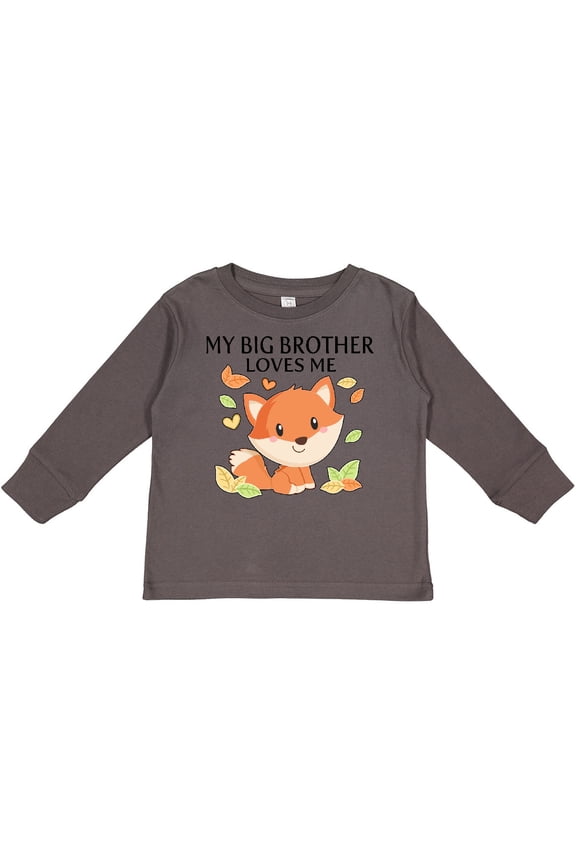 My Big Brother Loves Me- little fox Boys or Girls Long Sleeve Toddler T-Shirt