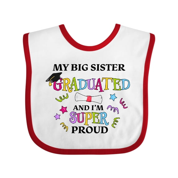 Inktastic My Big Sister Graduated and I'm Super Proud Boys or Girls Baby Bib