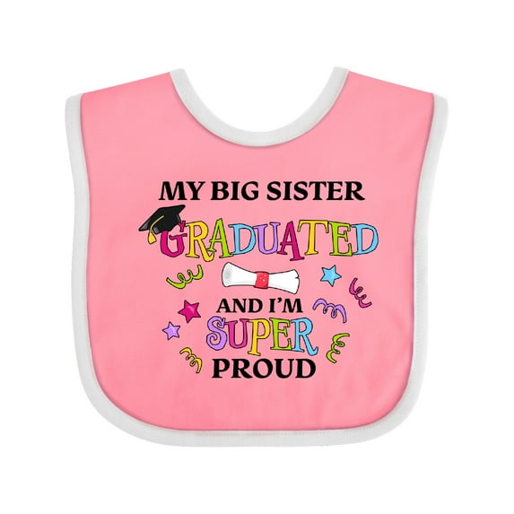 Inktastic My Big Sister Graduated and I'm Super Proud Boys or Girls Baby Bib