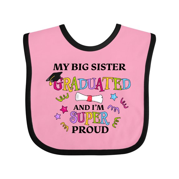 Inktastic My Big Sister Graduated and I'm Super Proud Boys or Girls Baby Bib
