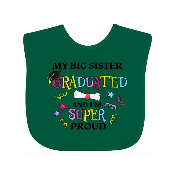 Inktastic My Big Sister Graduated and I'm Super Proud Boys or Girls Baby Bib