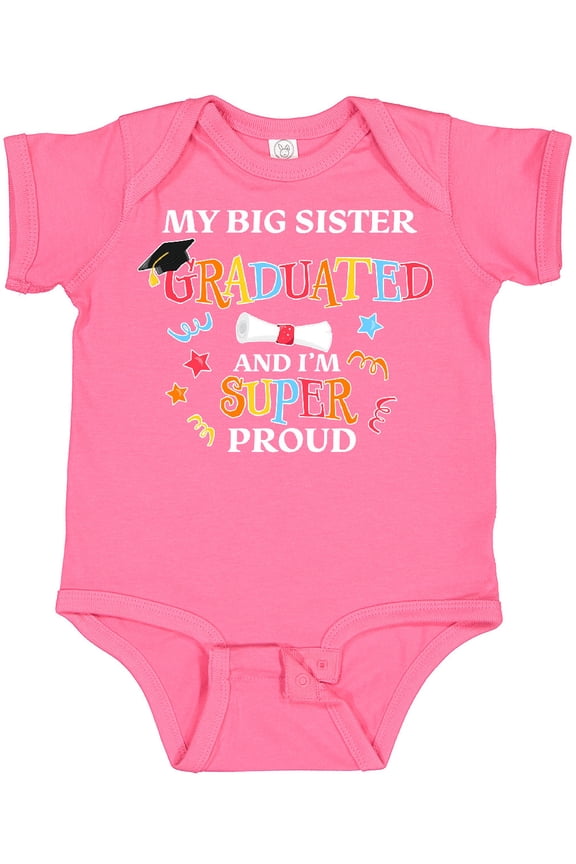 My Big Sister Graduated and I'm Super Proud Boys or Girls Baby Bodysuit