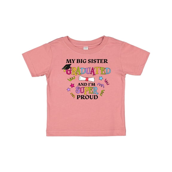 Inktastic My Big Sister Graduated and I'm Super Proud Boys or Girls Baby T-Shirt