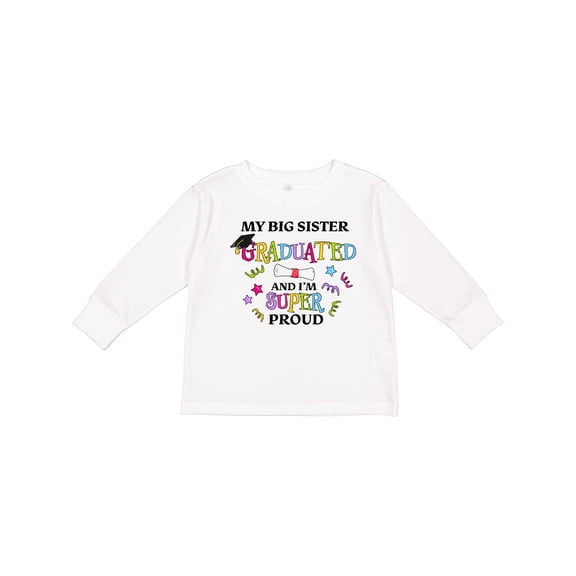Inktastic My Big Sister Graduated and I'm Super Proud Boys or Girls Long Sleeve Toddler T-Shirt